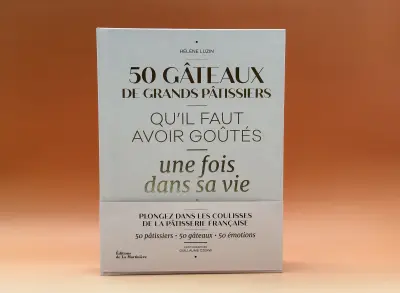 50 gâteaux de grands pâtissiers qu'il faut avoir goûté dans sa vie