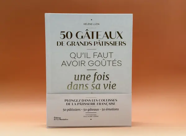 50 gâteaux de grands pâtissiers qu'il faut avoir goûté dans sa vie